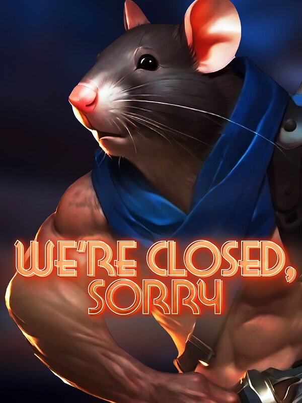We’re Closed Sorry